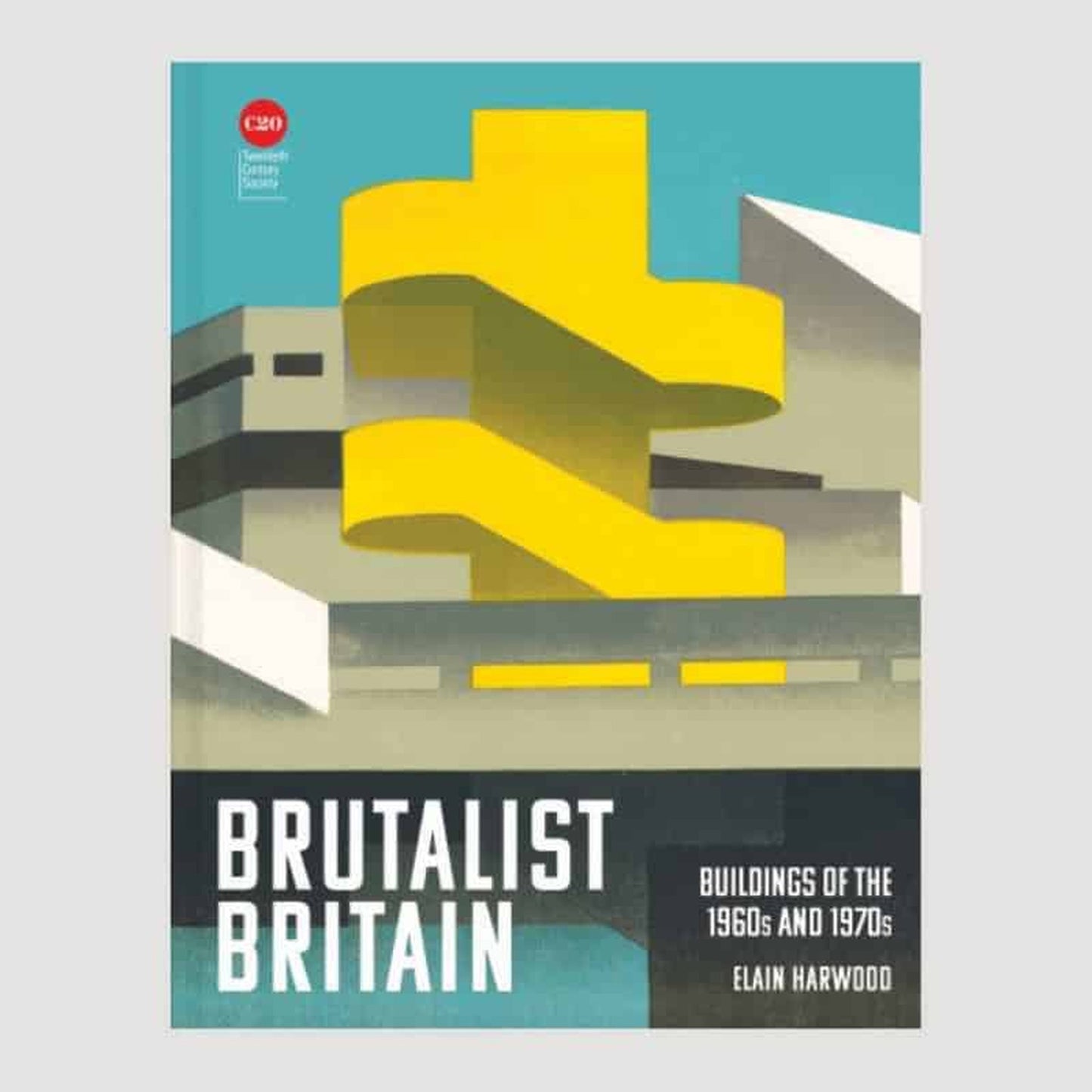Brutalist Britain - Elain Harwood
