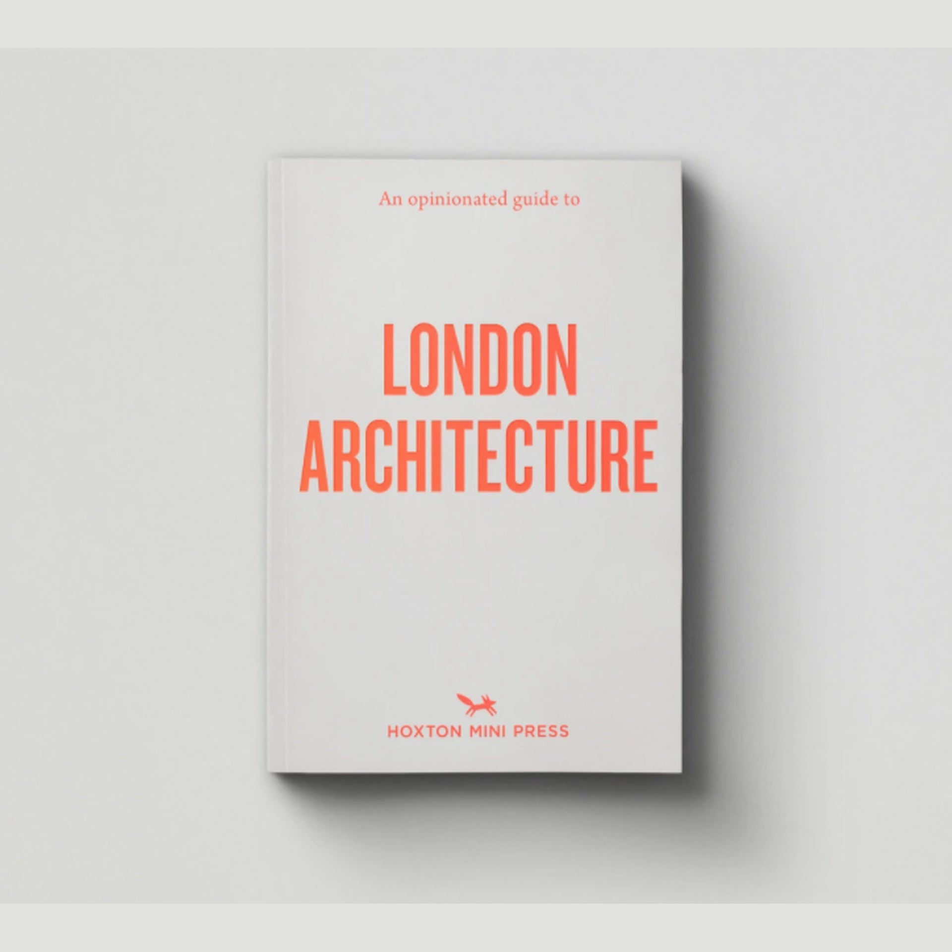 Opinionated Guide to Londons Architecture