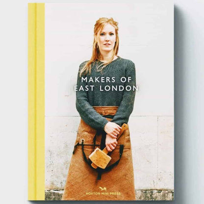 Makers of East London | Charlotte Schreiber & Katie Treggiden