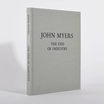 The End of Industry - John Myers